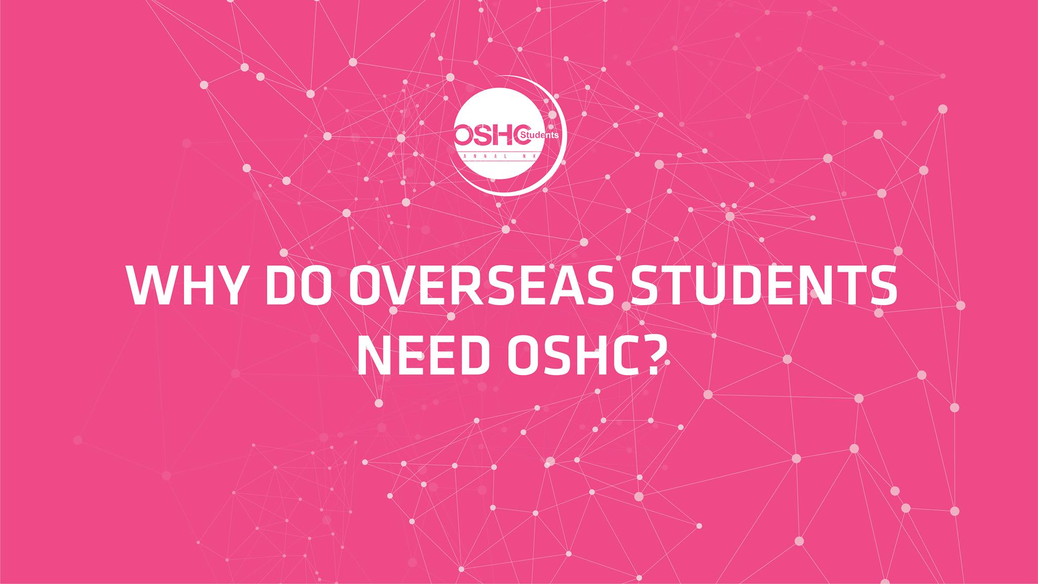 Why do overseas students need OSHC?